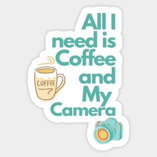 All i need is Coffee and my Camera Sticker